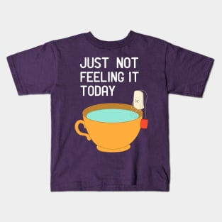 Just Not Feeling It Today Kids T-Shirt